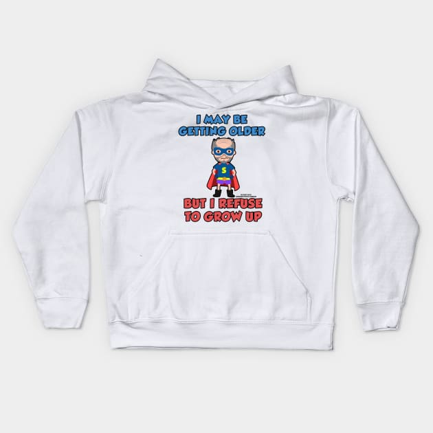I May Be Getting Older But I Refuse To Grow Up Funny Inspirational Novelty Gift Kids Hoodie by Airbrush World